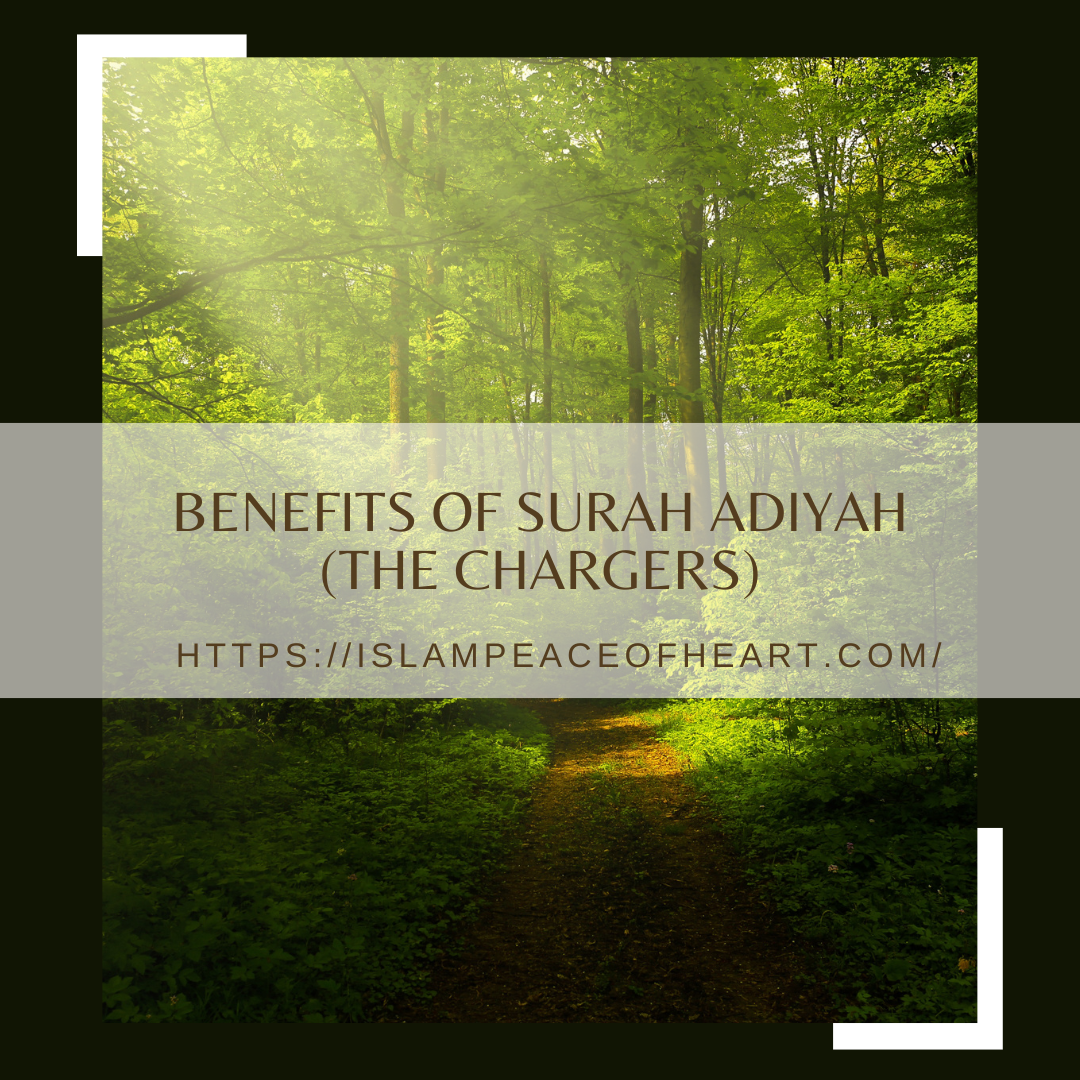 Benefits Of Surah Adiyah (The Chargers)