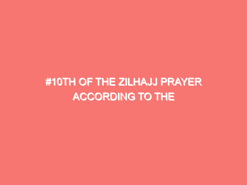 10th of the zilhajj prayer according to the hadith islam peace of heart 2275