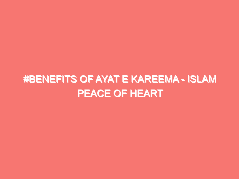 benefits of ayat e kareema islam peace of heart 983