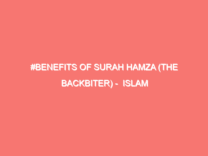 benefits of surah hamza the backbiter islam peace of heart 83