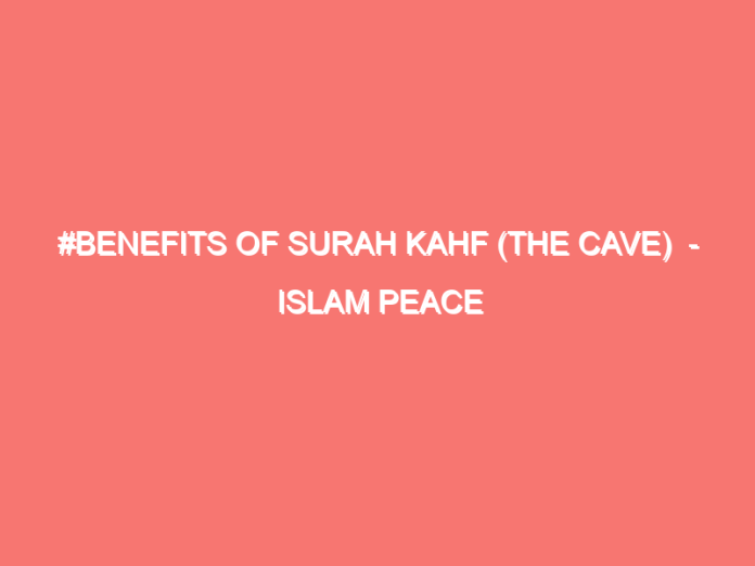 Benefits Of Surah Kahf
