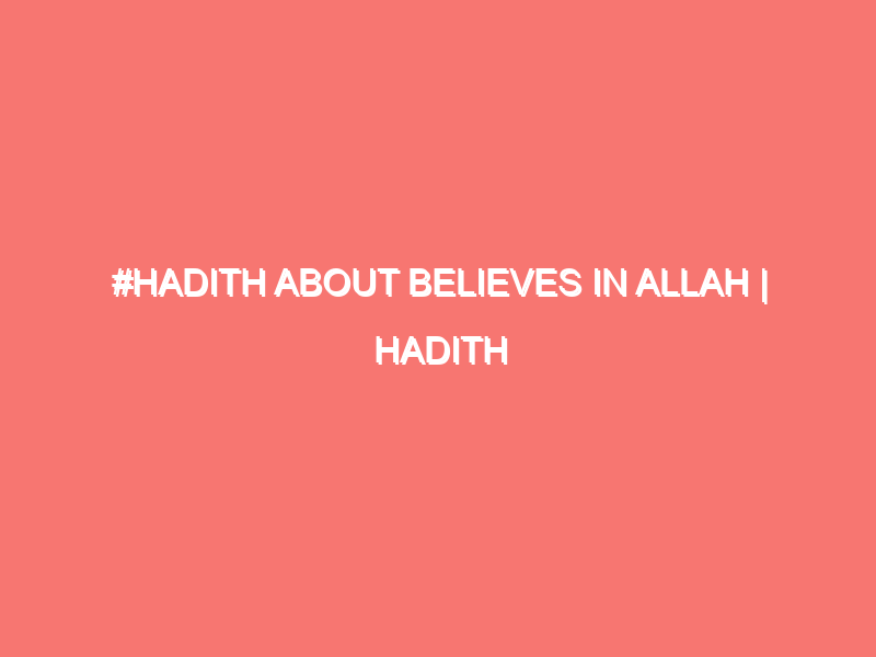 hadith about believes in allah hadith explanation islam peace of heart 447
