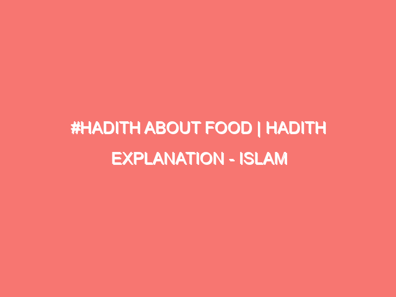 hadith about food hadith explanation islam peace of heart 492