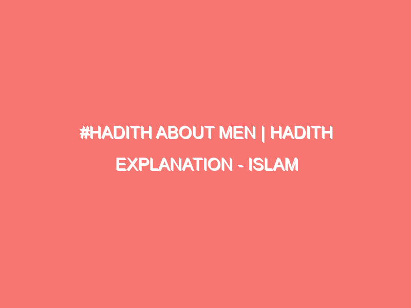 hadith about men hadith explanation islam peace of heart 478