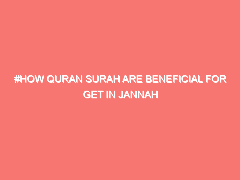 how quran surah are beneficial for get in jannah islam peace of heart 1269