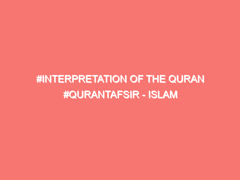 interpretation of the quran qurantafsir islam peace of heart 772