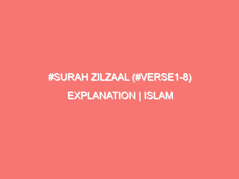 surah zilzaal verse1 8 explanation islam peace of heart 404