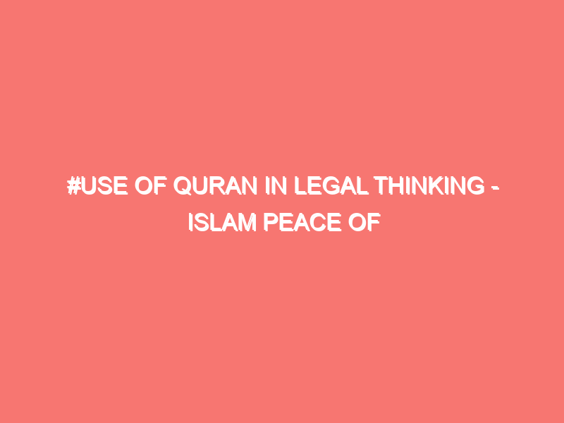use of quran in legal thinking islam peace of heart 758