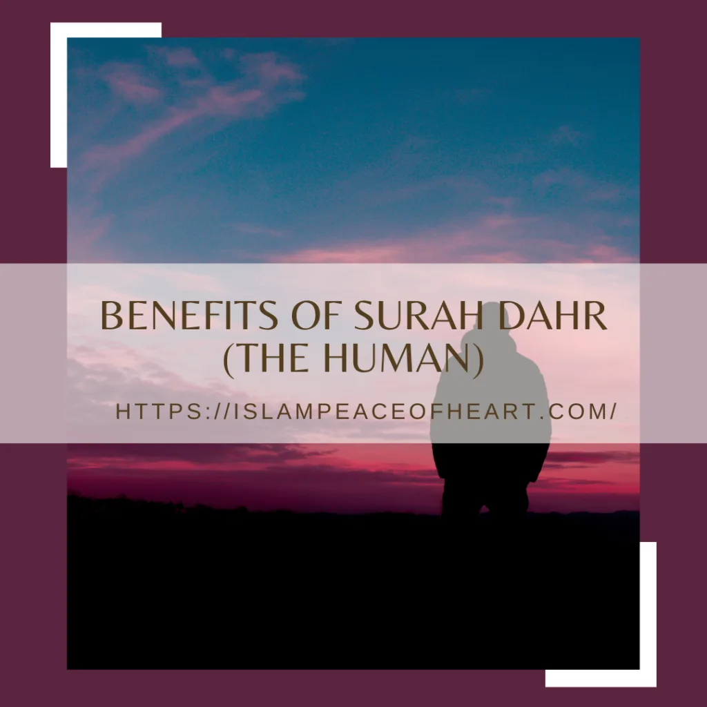 Benefits of Surah Dahr (The Human)