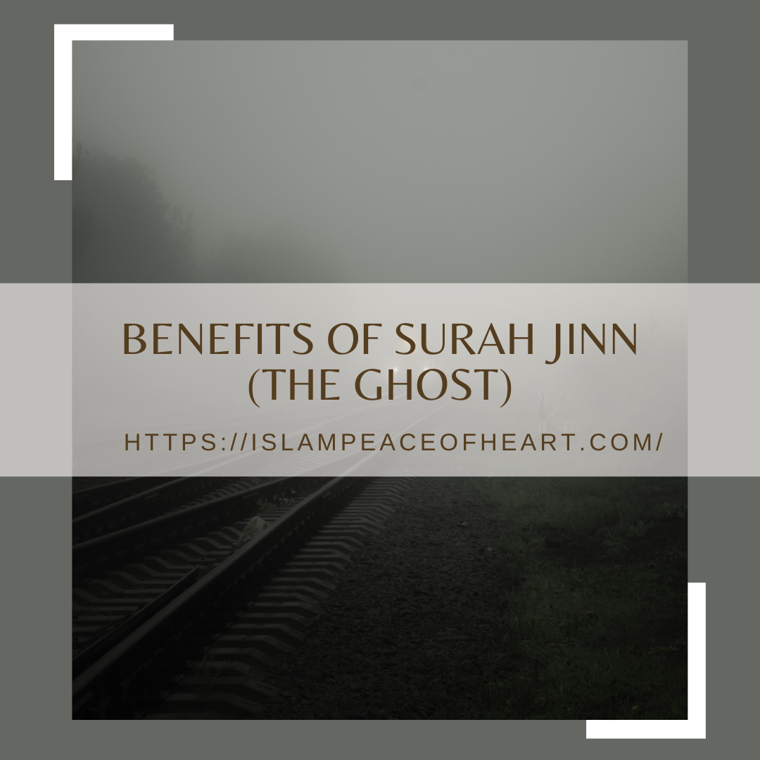 Benefits of Surah Jinn (The Ghost)