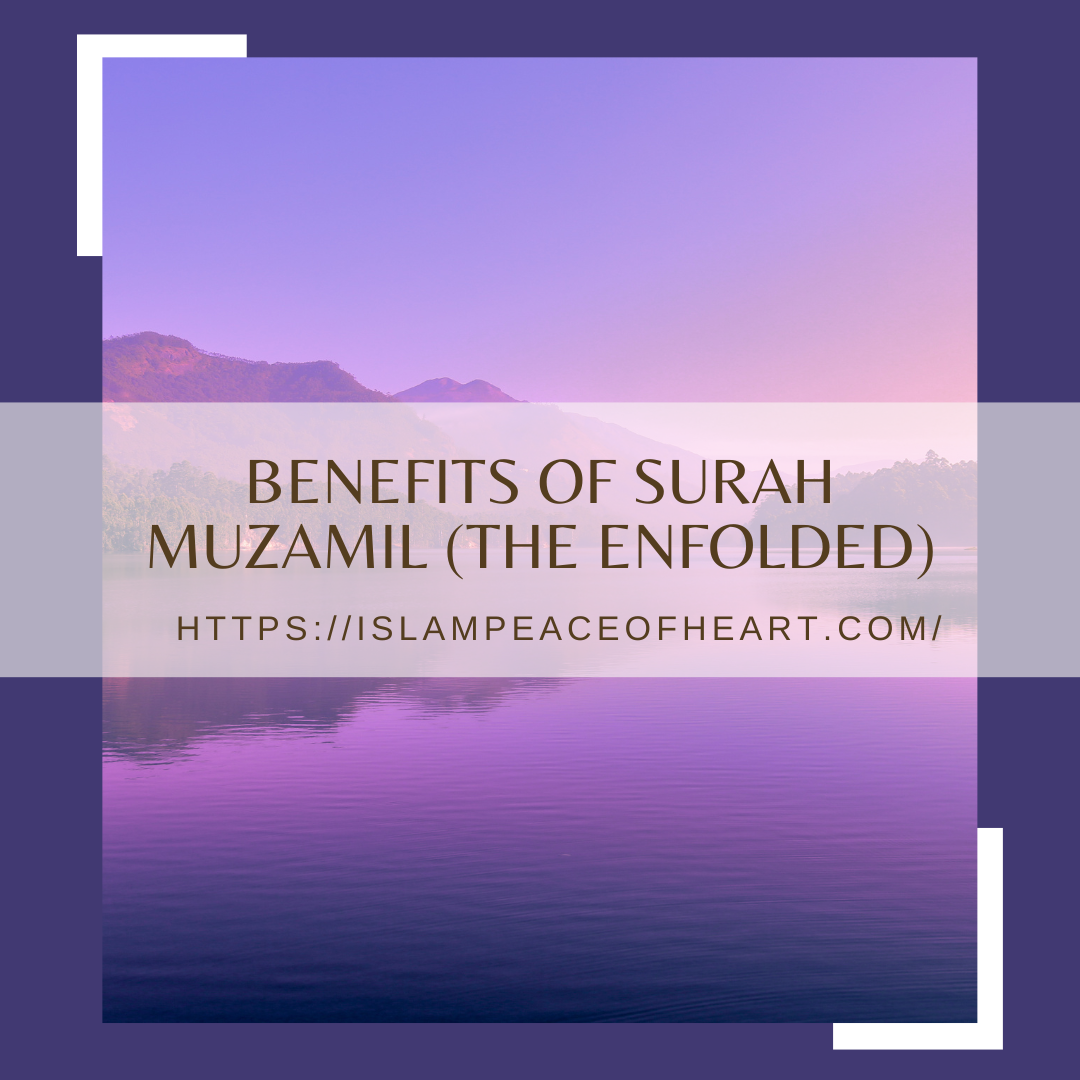 Benefits of Surah Muzamil (The Enfolded)
