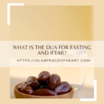 What is the dua for fasting and Iftar?