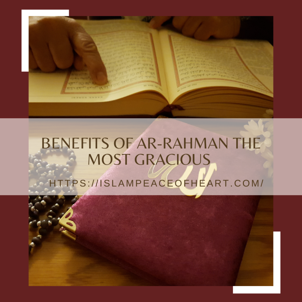 Benefits Of Ar Rahman The Most Gracious